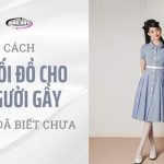 Cách phối đồ cho người gầy bạn biết chưa?