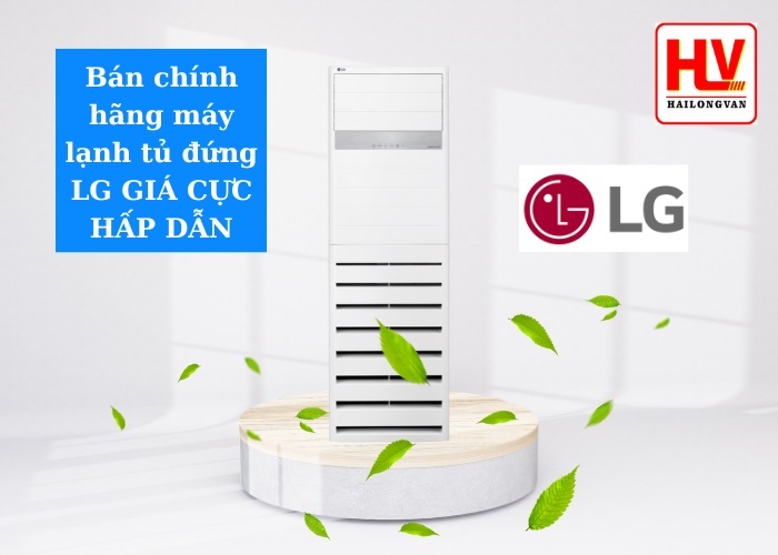 Bán chính hãng máy lạnh tủ đứng LG GIÁ CỰC HẤP DẪN