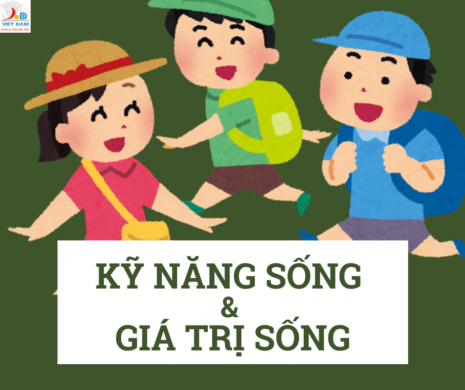 KỸ NĂNG SỐNG & GIÁ TRỊ SỐNG