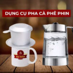 cách pha cà phê phin thơm ngon đậm vị