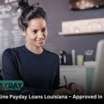 Quick and Easy Online Payday Loans Louisiana - No Credit Check