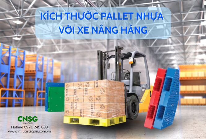 kich thuoc pallet nhua voi xe nang hang