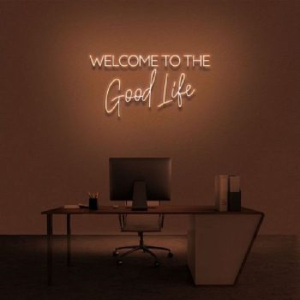 welcome to good life neon sign