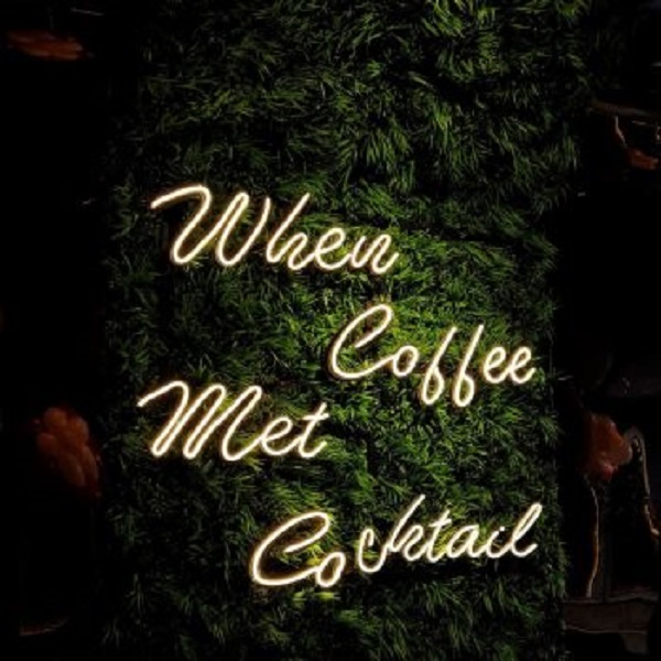 when coffee met cocktail neon signs