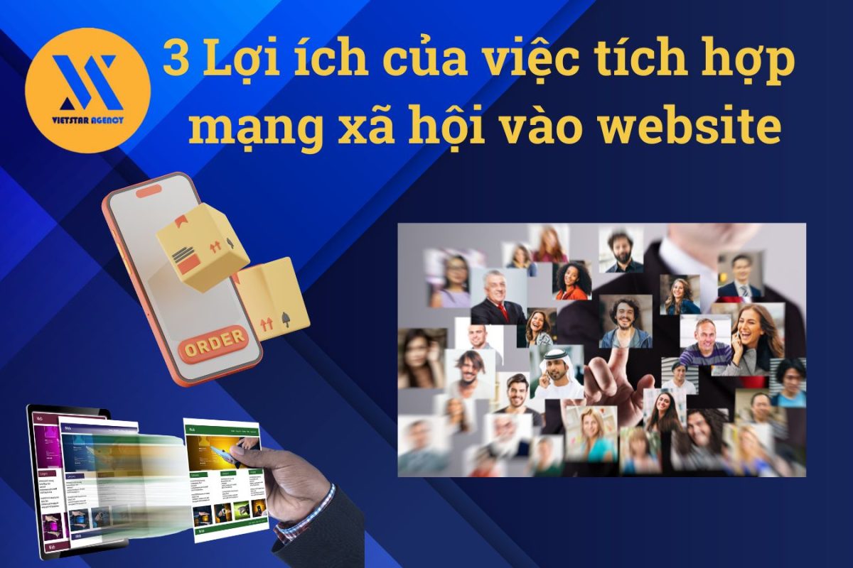 3 Lợi ích của việc tích hợp mạng xã hội vào website Vietstar Agency