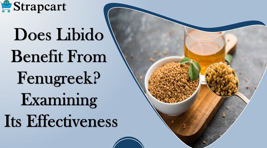 Does-Libido-Benefit-From-Fenugreek-Examining-Its-Effectiveness