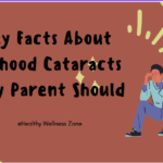 10 Key Facts About Childhood Cataracts Every Parent Should Know