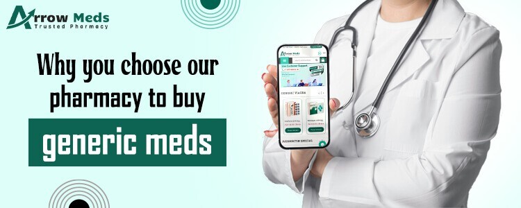 Arrowmeds-Why-you-choose-our-pharmacy-to-buy-generic-meds