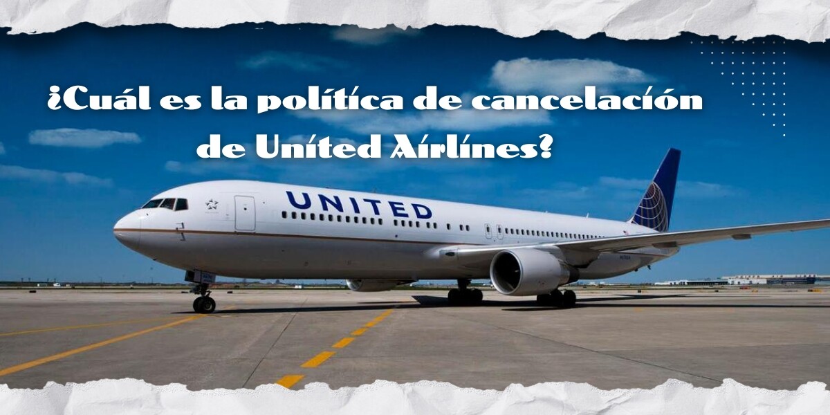 Cuál es la política de cancelación de United Airlines