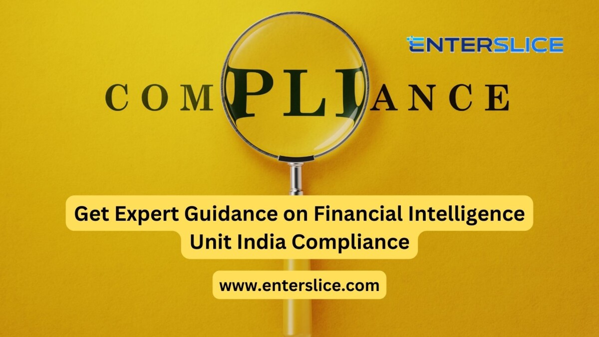 Get Expert Guidance on Financial Intelligence Unit India Compliance