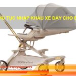 Thủ Tục Nhập Khẩu Xe Đẩy Cho Bé