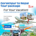 Discover the Best Gorakhpur to Nepal Tour Package: A Perfect Himalayan Getaway