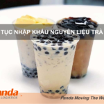 Thủ tục nhập khẩu nguyên liệu trà sữa