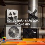 Thủ Tục Nhập Khẩu Quạt Thông Gió
