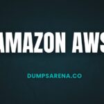 Prepare Smarter with DumpsArena’s AMAZON AWS Exam Dumps