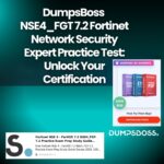 NSE4_FGT 7.2 Fortinet Network Security Expert Practice Test: DumpsBoss Strategies for Success