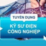 TUYỂN NHÂN VIÊN KỸ THUẬT ĐIỆN CÔNG NGHIỆP