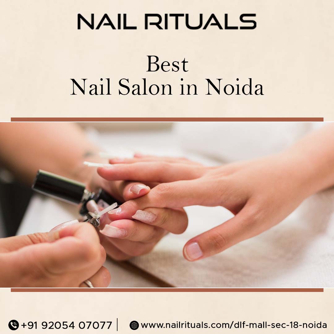Best Nail Salon in Noida - Nail Rituals