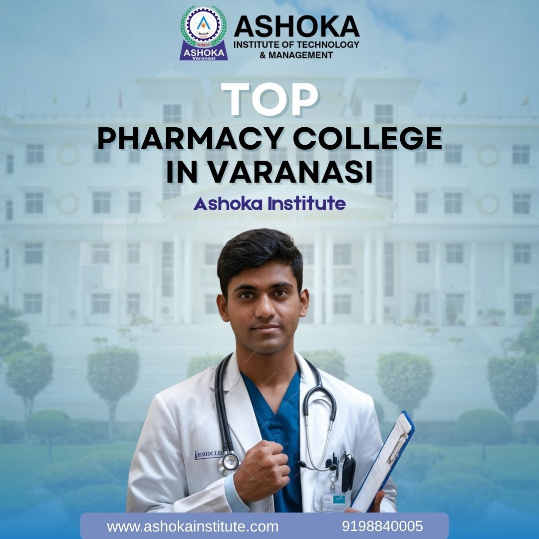 Top Pharmacy College in Varanasi – Ashoka Institute