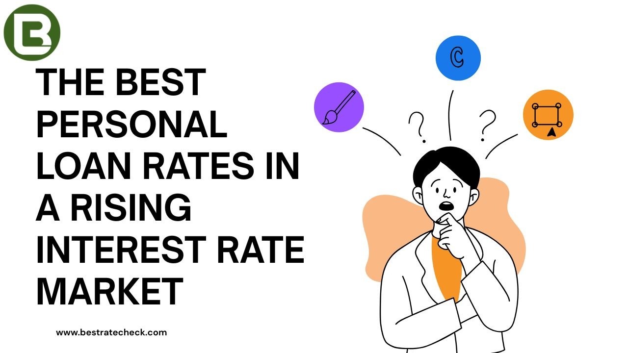 The Best Personal Loan Rates in a Rising Interest Rate Market (1)