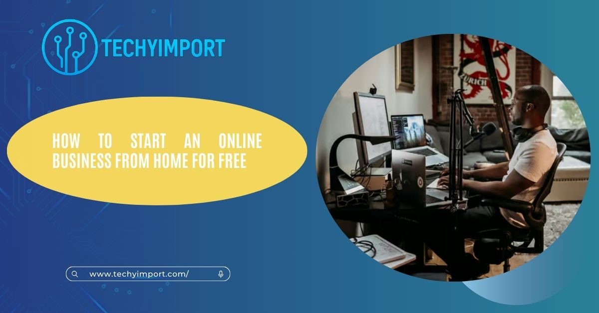 How To Start An Online Business From Home For Free